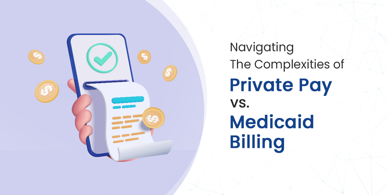 Private Pay vs. Medicaid billing